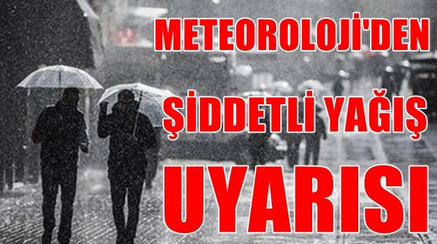 Meteorolojiden Şiddetli Yağış Uyarısı