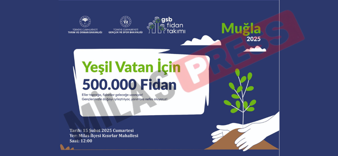 Milas’ta Yeşil Vatan İçin Büyük Adım: Fidanlar Toprakla Buluşuyor!